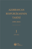 AZƏRBAYCAN RESPUBLİKASININ TARİXİ (1991-2021) CİLD I